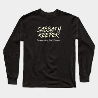 Sabbath Keeper Because God Said "Forever" in Exodus 31:17 Long Sleeve T-Shirt